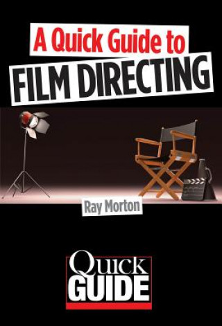 Könyv Quick Guide to Film Directing Ray Morton