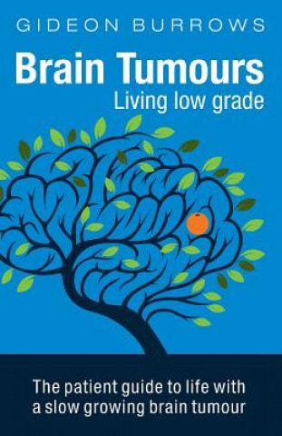 Carte Brain Tumours: Living Low Grade Gideon Burrows