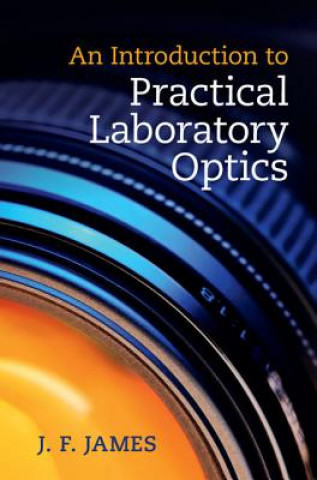 Kniha Introduction to Practical Laboratory Optics J. F. James