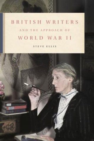 Carte British Writers and the Approach of World War II Steven Ellis