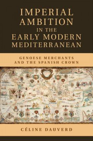 Carte Imperial Ambition in the Early Modern Mediterranean Céline Dauverd