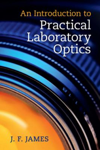 Kniha Introduction to Practical Laboratory Optics J. F. James