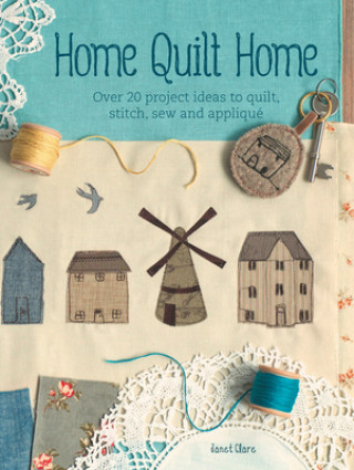 Kniha Home Quilt Home Janet Clare