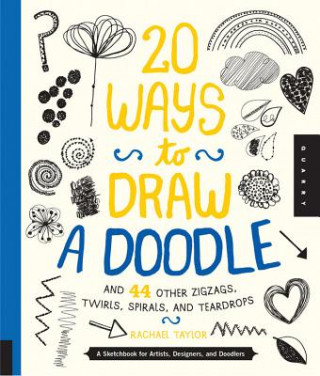 Könyv 20 Ways to Draw a Doodle and 44 Other Zigzags, Twirls, Spirals, and Teardrops Rachel Taylor