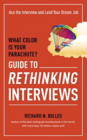 Книга What Color Is Your Parachute? Guide to Rethinking Interviews Richard N. Bolles