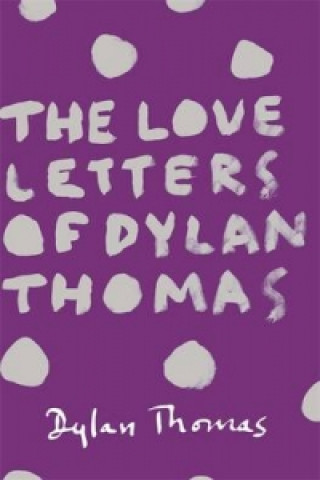 Kniha Love Letters of Dylan Thomas Thomas Dylan