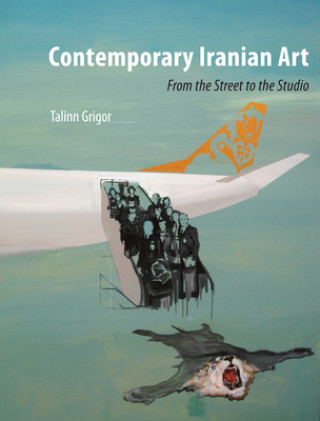 Książka Contemporary Iranian Art Talinn Grigor