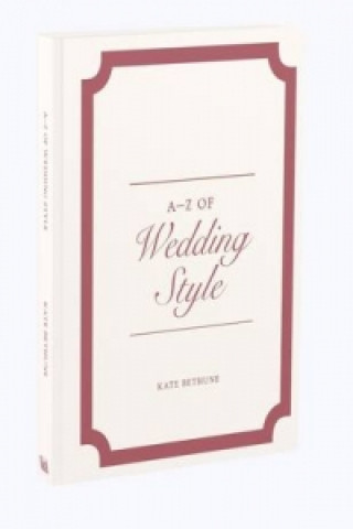 Kniha A-Z of Wedding Style Kate Bethune