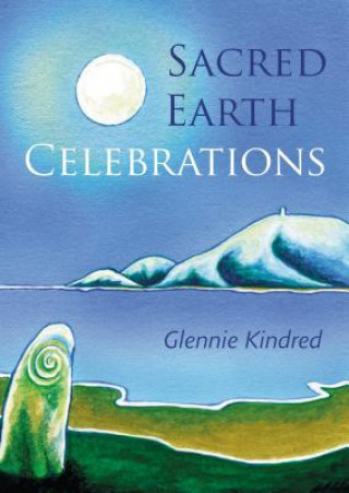 Kniha Sacred Earth Celebrations Glennie Kindred