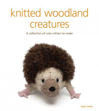 Kniha Knitted Woodland Creatures Susie Johns