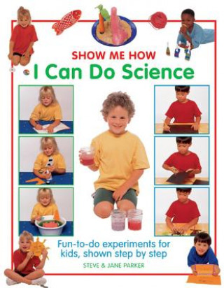 Carte Show Me How: I can do Science Steve Parker