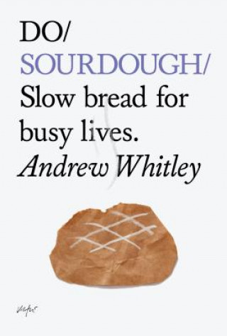 Knjiga Do Sourdough Andrew Whitley