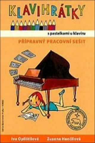 Book Klavihrátky s pastelkami u klavíru - přípravný pracovní sešit Iva Oplištilová