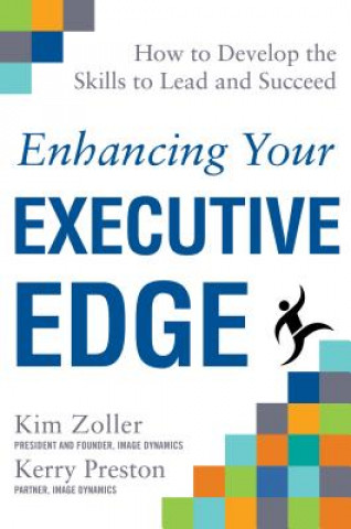 Carte Enhancing Your Executive Edge: How to Develop the Skills to Lead and Succeed Kim Zoller