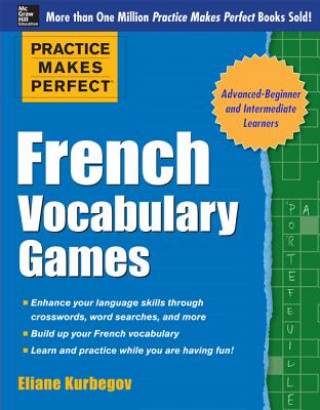 Könyv Practice Makes Perfect French Vocabulary Games Eliane Kurbegov