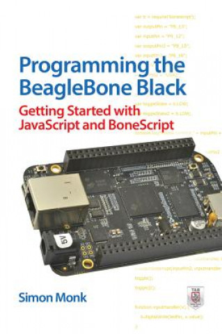 Könyv Programming the BeagleBone Black: Getting Started with JavaScript and BoneScript Simon Monk