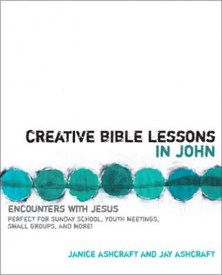 Kniha Creative Bible Lessons in John Janice Ashcraft