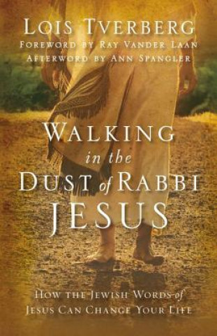 Könyv Walking in the Dust of Rabbi Jesus Lois Tverberg