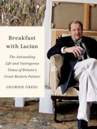 Kniha BREAKFAST WITH LUCIAN Geordie Greig