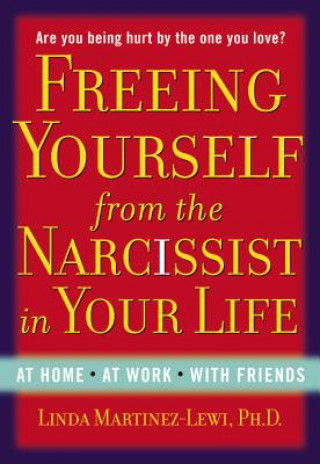 Carte Freeing Yourself Fro the Narcissist in Your Life Linda Martinez Lewi