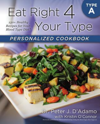 Книга Eat Right 4 Your Type Personalized Cookbook Type A Peter D Adamo