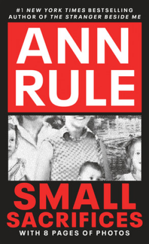 Carte Small Sacrifices: a True Story of Passion and Murder Ann Rule