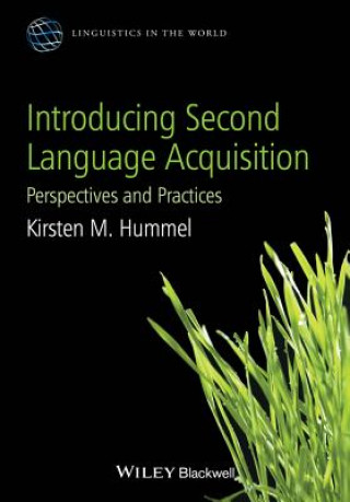 Carte Introducing Second Language Acquisition - Perspectives and Practices Kirsten M. Hummel