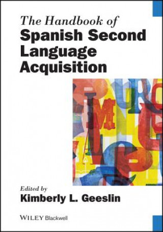 Knjiga Handbook of Spanish Second Language Acquisition Kimberly L. Geeslin