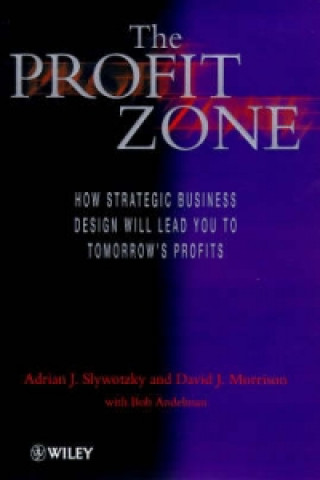 Carte Profit Zone - How Strategic Business Design Will Lead You to Tomorrow's Profit Slywotsky