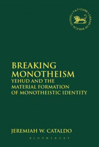 Könyv Breaking Monotheism Jeremiah W Cataldo