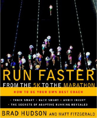 Book Run Faster from the 5K to the Marathon Brad Hudson