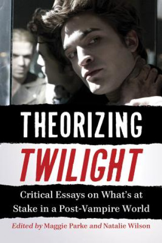 Kniha Theorizing Twilight Maggie Parke