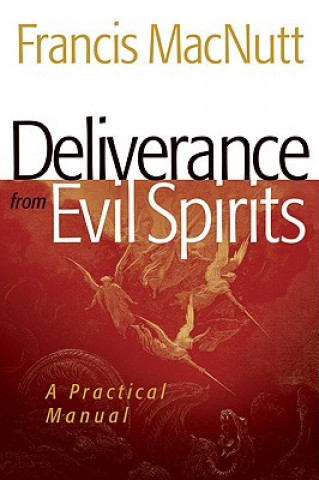 Kniha Deliverance from Evil Spirits - A Practical Manual Francis MacNutt
