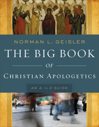 Kniha Big Book of Christian Apologetics - An A to Z Guide Norman L Geisler