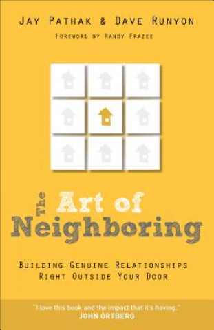 Knjiga Art of Neighboring - Building Genuine Relationships Right Outside Your Door Jayshree Pathak