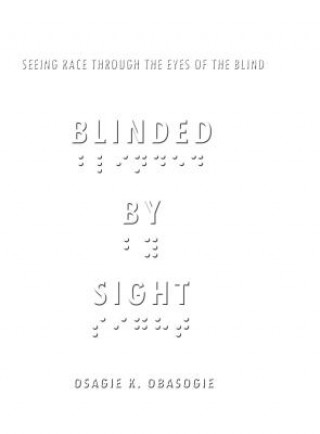 Kniha Blinded by Sight Osagie K Obasogie