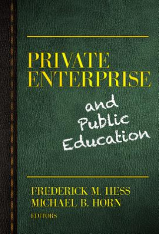 Carte Private Enterprise and Public Education Frederick M Hess
