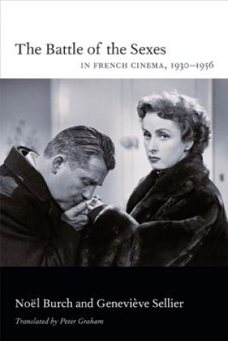 Kniha Battle of the Sexes in French Cinema, 1930-1956 Noel Burch