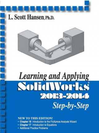 Kniha Learning and Applying Solidworks 2013-2014 Step by Step L Scott Hansen