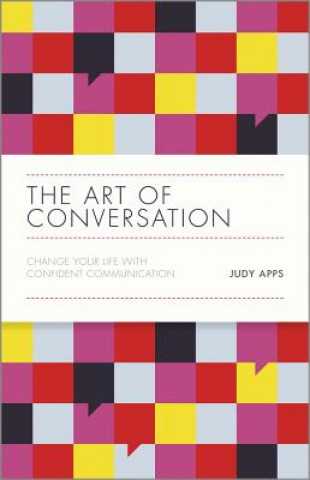 Könyv Art of Conversation - Change Your Life with Confident Communication Judy Apps
