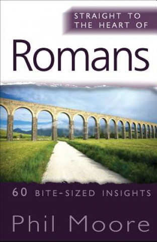 Könyv Straight to the Heart of Romans Phil Moore