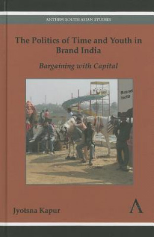 Könyv Politics of Time and Youth in Brand India Jyotsna Kapur