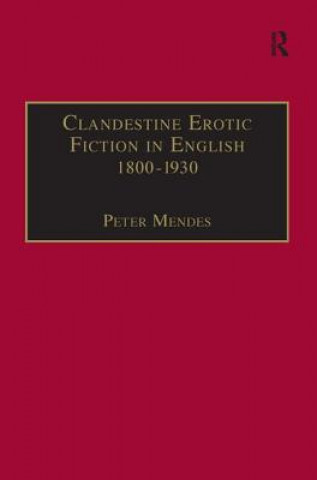 Carte Clandestine Erotic Fiction in English 1800-1930 Peter Mendes