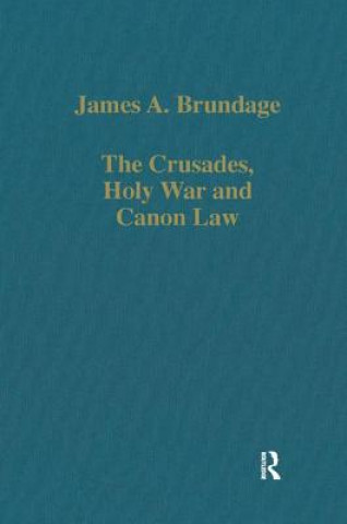 Carte Crusades, Holy War and Canon Law James A Brundage