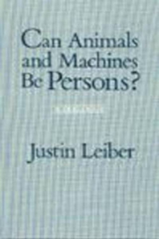 Knjiga Can Animals and Machines Be Persons? Justin Leiber