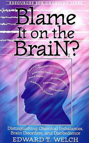 Carte Blame it on the Brain? Edward T Welch