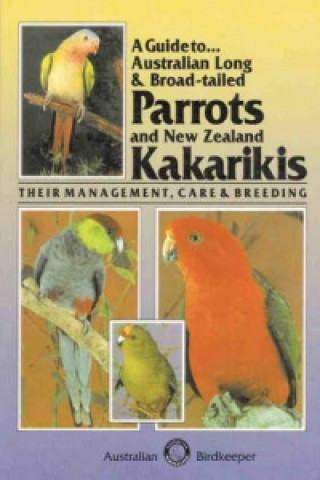 Kniha Australian Long and Broad-tailed Parrots and New Zealand Kakarikis Kevin Wilson