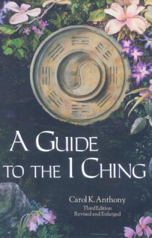 Książka Guide to the I Ching Carol K Anthony