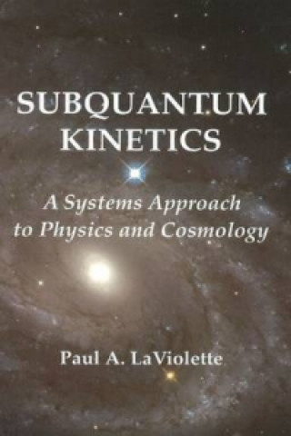 Książka Subquantum Kinetics Paul A LaViolette