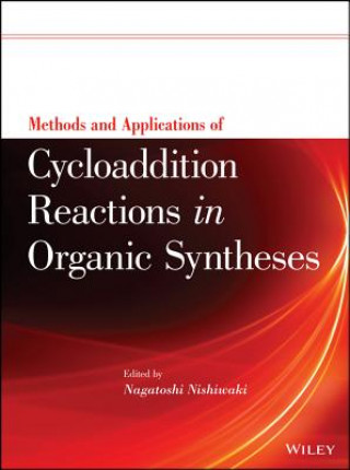 Könyv Methods and Applications of Cycloaddition Reactions in Organic Syntheses Nagatoshi Nishiwaki